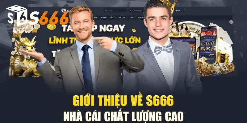 Tổng quan về S666 - Thương hiệu nhà cái uy tín hàng đầu hiện nay